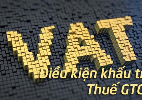 Điều kiện để được khấu trừ thuế GTGT đầu vào
